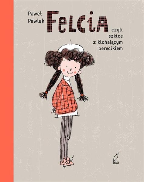 FELCIA, CZYLI SZKICE Z KICHAJĄCYM BERECIKIEM