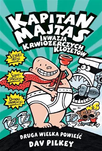 Kapitan Majtas. Inwazja Krwiożerczych Klozetów