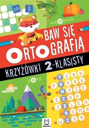 Baw się ortografią. Krzyżówki 2...