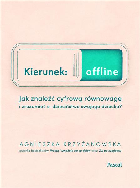 KIERUNEK: OFFLINE. JAK ZNALEŹĆ CYFROWĄ RÓWNOWAGĘ?