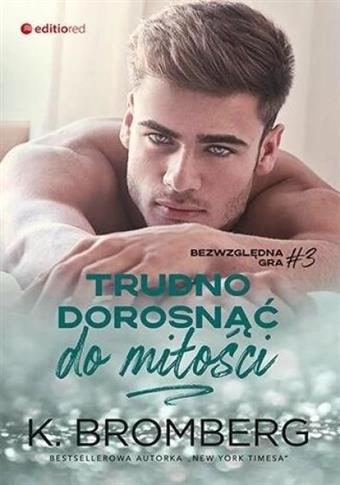 Bezwzględna gra. Tom 3. Trudno dorosnąć do miłości