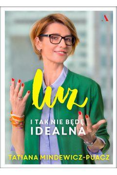 LUZ. I TAK NIE BĘDĘ IDEALNA.