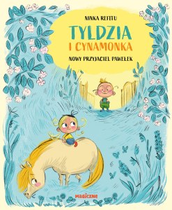Nowy przyjaciel Pawełek. Tyldzia i Cynamonka. Tom 3