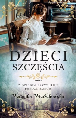 DZIECI SZCZĘŚCIA. Z DZIEJÓW PRZYTUŁKU POŁOŻNICZEGO