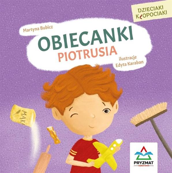 DZIECIAKI KŁOPOCIAKI. OBIECANKI PIOTRUSIA