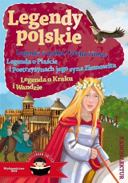 LEGENDY POLSKIE. LEGENDA O LECHU, CZECHU I RUSIE,