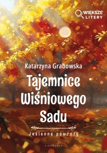 Jesienne powroty. Tajemnica Wiśniowego Sadu. (Większe Litery)