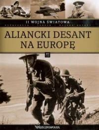 II WOJNA ŚWIATOWA. TOM 16. ALIANCKI DESANT