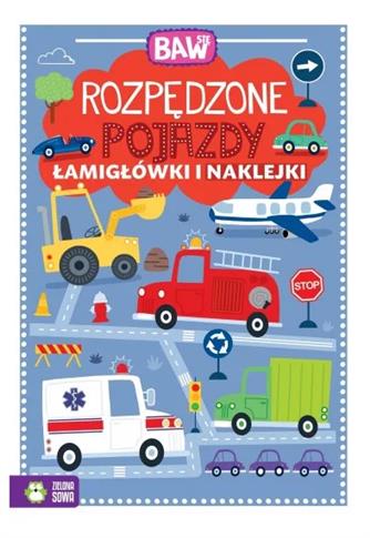 BAW SIĘ. ROZPĘDZONE POJAZDY. ŁAMIGŁÓWKI I NAKLEJKI