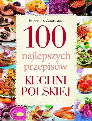 100 najlepszych przepisów tradycyjnej kuchni polsk