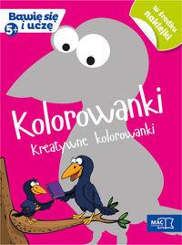 BAWIĘ SIĘ I UCZĘ. KOLOROWANKI. KREATYWNE...