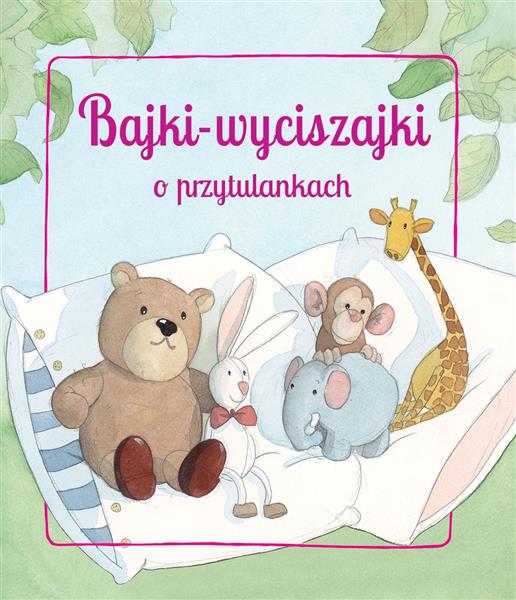 BAJKI WYCISZAJKI O PRZYTULANKACH