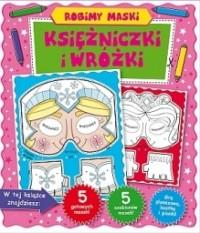 ROBIMY MASKI KSIĘŻNICZKI I WRÓŻKI