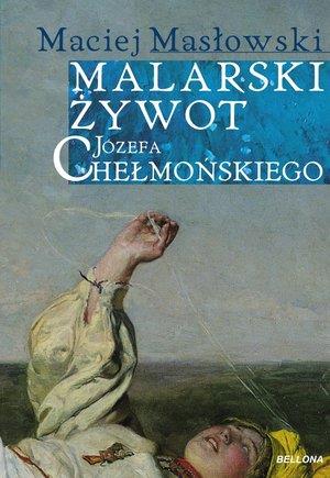 MALARSKI ŻYWOT JÓZEFA CHEŁMOŃSKIEGO