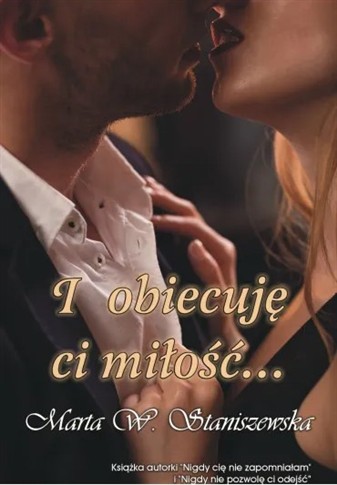 I OBIECUJĘ CI MIŁOŚĆ...