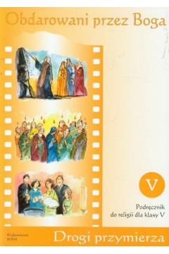 RELIGIA SP KL 5. PODRĘCZNIK OBDAROWANI PRZEZ BOGA