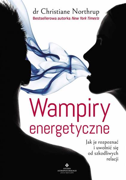 WAMPIRY ENERGETYCZNE. JAK JE ROZPOZNAĆ I UWOLNIĆ S