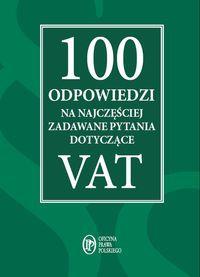 100 ODPOWIEDZI NA NAJCZĘŚCIEJ ZADAWANE PYTAŃ VAT