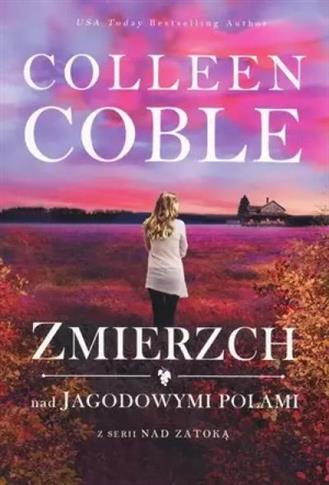NAD ZATOKĄ. TOM 3. ZMIERZCH NAD JAGODOWYMI POLAMI