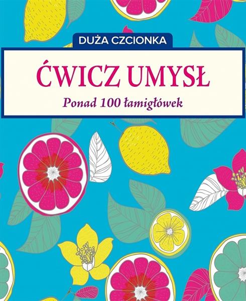 Ćwicz umysł. Ponad 100 łamigłówek