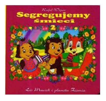 SEGREGUJEMY ŚMIECI 2. LIS MACIEK I PLANETA ZIEMI