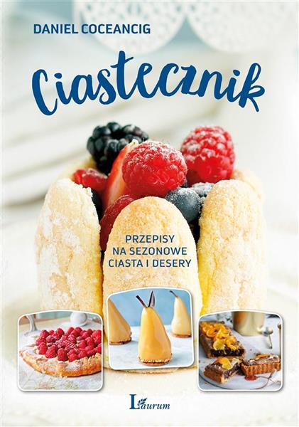CIASTECZNIK PRZEPISY NA SEZONOWE CIASTA I DESERY?