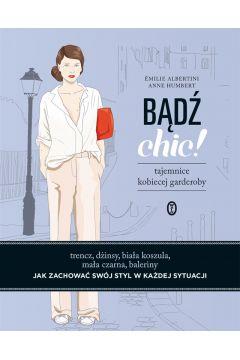 BĄDŹ CHIC! TAJEMNICE KOBIECEJ GARDEROBY