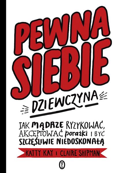 PEWNA SIEBIE DZIEWCZYNA. JAK MĄDRZE RYZYKOWAĆ