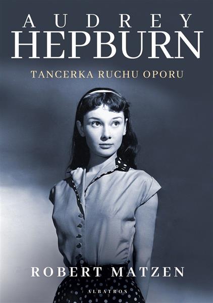 AUDREY HEPBURN. TANCERKA RUCHU OPORU