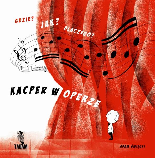 GDZIE? JAK? DLACZEGO? KACPER W OPERZE