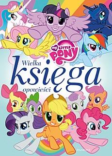 MY LITTLE PONY. WIELKA KSIĘGA OPOWIEŚCI