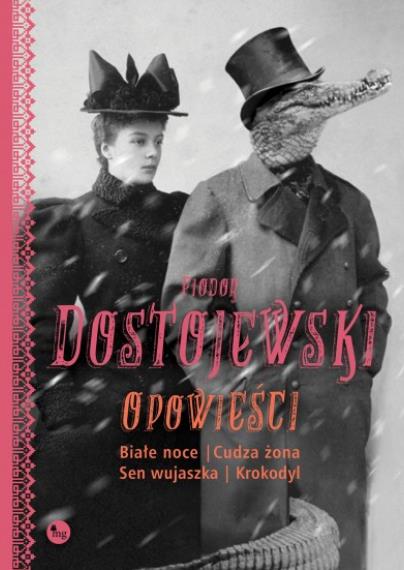 OPOWIEŚCI: BIAŁE NOCE, CUDZA ŻONA, SEN WUJASZKA, K