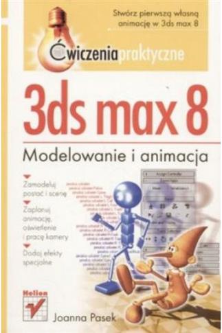 3ds max 8. Ćwiczenia praktyczne