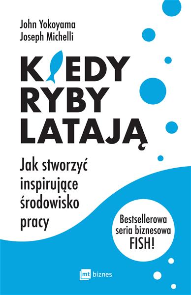 KIEDY RYBY LATAJĄ. JAK STWORZYĆ INSPIRUJĄCE ŚRODOW