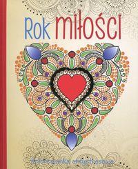 ROK MIŁOŚCI KOLOROWANKA ANTYSTRESOWA