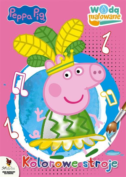 ŚWINKA PEPPA. WODĄ MALOWANE. KOLOROWE STROJE