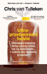 Ultraprzetworzeni ludzie. Dlaczego wszyscy jemy rzeczy, które nie są jedzeniem... i czemu nie możemy przestać?