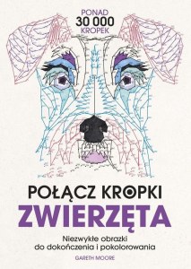 Zwierzęta. Niezwykłe obrazki do dokończenia i pokolorowania.  Połącz kropki