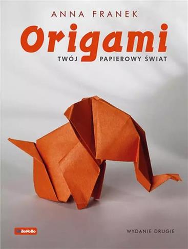 Origami. Twój papierowy świat