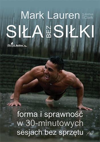 SIŁA BEZ SIŁKI. FORMA I SPRAWNOŚĆ W 30-MINUTOWYCH