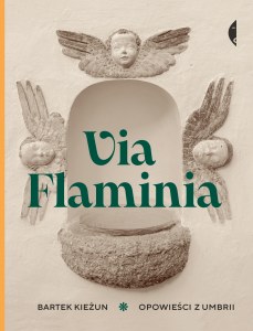 Via Flaminia. Opowieści z Umbrii