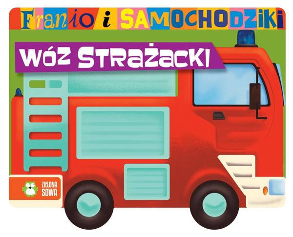 FRANIO I SAMOCHODZIKI. WÓZ STRAŻACKI