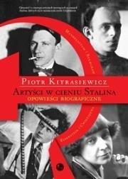 ARTYŚCI W CIENIU STALINA OPOWIEŚCI BIOGRAFICZNE