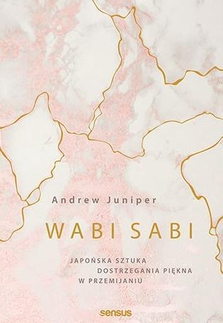 WABI SABI JAPOŃSKA SZTUKA DOSTRZEGANIA PIĘKNA ?