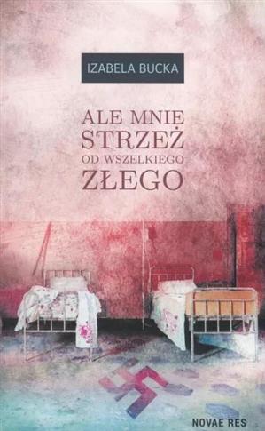 ALE STRZEŻ MNIE OD WSZELKIEGO ZŁEGO...