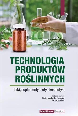 Technologia produktów roślinnych. Leki, suplementy