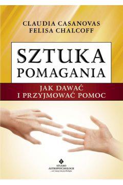 Sztuka pomagania. Jak dawać i przyjmować pomoc