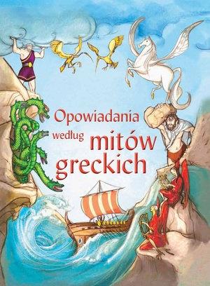 OPOWIADANIA WEDŁUG MITÓW GRECKICH