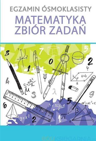 Egzamin ósmoklasisty. Matematyka zbiór zadań