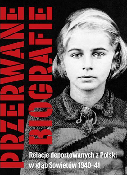 PRZERWANE BIOGRAFIE. RELACJE DEPORTOWANYCH Z POLSK